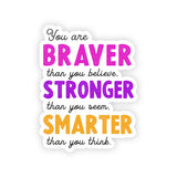 Braver Stronger Smarter Vinyl Waterproof Sticker